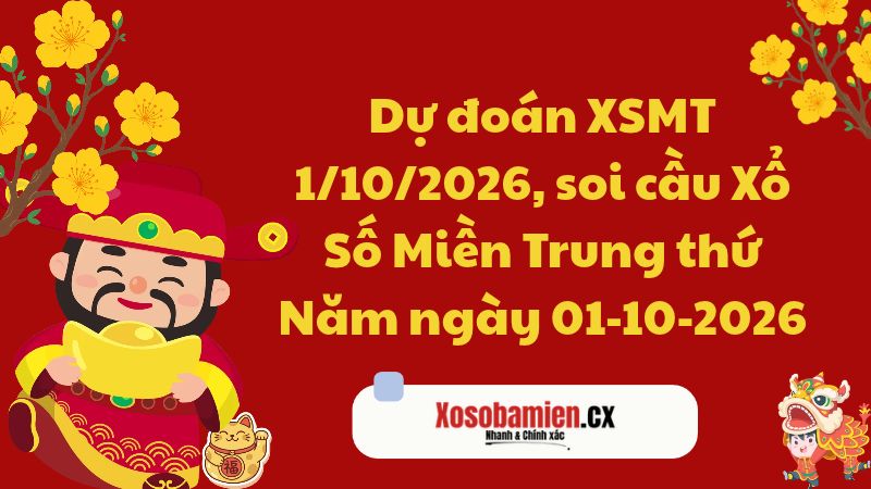 Dự đoán XSMT 1/10/2026, soi cầu Xổ Số Miền Trung 01-10-2026